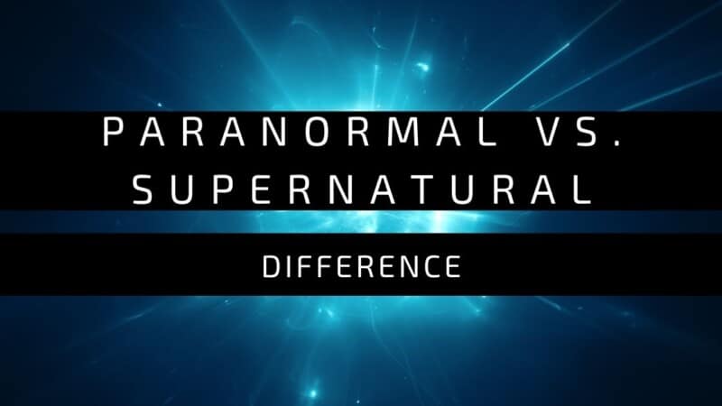 Paranormal Vs. Supernatural