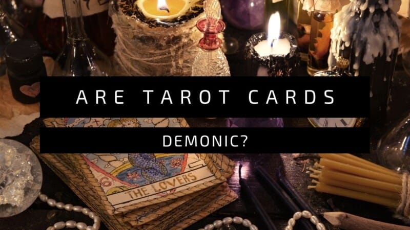 Are Tarot Cards Demonic
