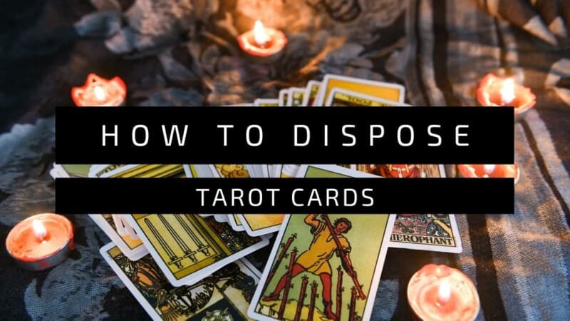 How To Dispose Tarot Cards